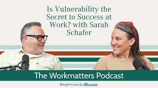 Is Vulnerability the Secret to Success at Work? with Sarah Schafer