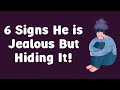 6 Signs He Is Jealous But Hiding It