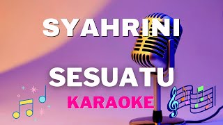 Syahrini - Sesuatu  Karaoke Version 