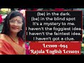 IN THE DARK || IN THE BLIND SPOT ||   IT IS A MYSTERY TO ME||  Lesson- 694 || Rajula English Lessons