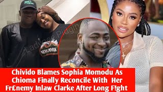 Chioma Finally Reconcile With Her Fr£nemy Inlaw Davido's Cousin While Chivido's Blames Sophia Momodu