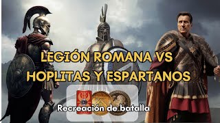 LEGIONARIOS ROMANOS vs HOPLITAS Y ESPARTANOS ⚔️ Análisis completo y RECREACIÓN DE BATALLAS ⚔️