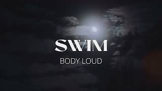 SWIM - Body Loud (feat. Limi)