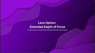 Lens Option: Extended Depth of Focus