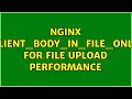 Nginx client_body_in_file_only for file upload performance