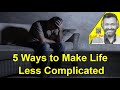 5 Ways To Make Life Less Complicated #solopsychology #drlall