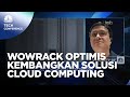 Optimisme Wowrack Kembangkan Solusi Cloud Computing