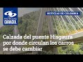 Calzada del puente Hisgaura por donde circulan los carros se debe cambiar: Contraloría