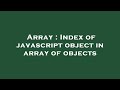 Array : Index of javascript object in array of objects