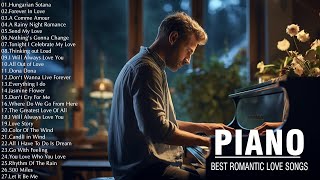 The Best Beautiful Piano Melodies - Greatest Love Songs Ever - Relaxing Romantic Instrumental Music