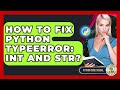 How To Fix Python TypeError: Int And Str? - Python Code School