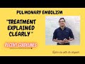 TREATMENT OF PULMONARY EMBOLISM EXPLAINED CLEARLY| Dr Anupam Mohapatra