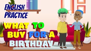 What to buy for a birthday? | Speak Like A Native | Improve Your English