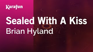 Sealed with a Kiss - Brian Hyland | Karaoke Version | KaraFun