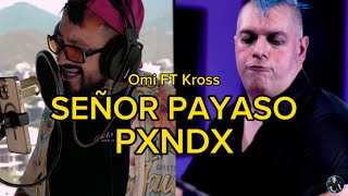 Señor Payaso - Omi Debua Feat Kross PXNDX (dueto)