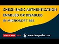 How to Check Basic Authentication Enabled or Disabled in Microsoft 365