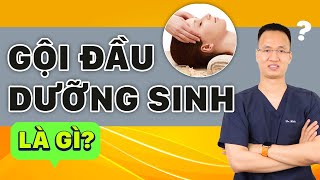 Gội đầu dưỡng sinh là gì? Có tốt không? Sai lầm trong gội đầu dưỡng sinh| Dr Hiếu