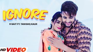 R Nait : Ignore (Official Video) | Ft Tanishq Kaur | Gur Sidhu | New Punjabi Song 2023