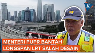 Menteri PUPR Basuki Tegaskan Longspan LRT Tidak Salah Desain