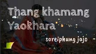 Thangkha mang yaokhara.  (Lyrics video) soreiphung jajo