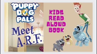 Puppy Dog Pals: Meet A.R.F. - Kids Read Aloud Book