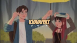 𝙆𝙃𝘼𝙄𝙍𝙄𝙔𝘼𝙏 (𝙎𝙡𝙤𝙬𝙚𝙙 𝙖𝙣𝙙 𝙍𝙚𝙬𝙖𝙧𝙙) | CHHICHHORE | Slowed and Reverb Channel | #music