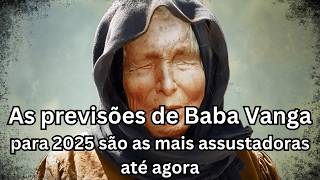 Previsões de Baba Vanga para 2025: O Futuro Assustador que Está por Vir!