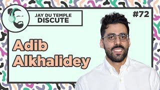 Jay Du Temple discute #72 - Adib Alkhalidey