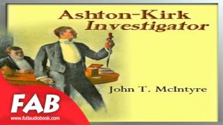Ashton Kirk, Investigator Full Audiobook by John Thomas MCINTYRE by General, Detective Fiction