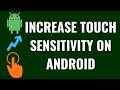 How to Increase Touch Sensitivity on Android