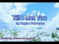 TIL I MET YOU by Regine Velasquez. Lyrics