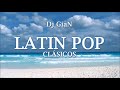 dj gian  latin pop clasicos mix 5 mana luis miguel shakira thalia chayanne