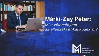 Márki-Zay Péter: Mi a véleményem az ellenzéki etikai kódexről?