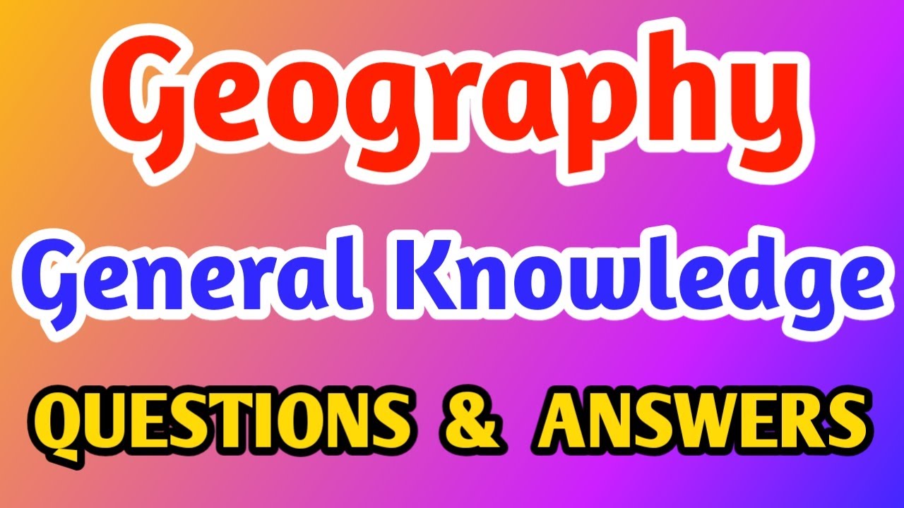 Geography General Knowledge Trivia Quiz | General Knowledge On ...