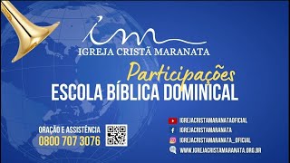 22/12/2024 - [PARTICIPAÇÕES 9h30] - Igreja Cristã Maranata - Participações Escola Bíblica Dominical