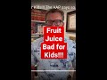 Fruit Juice is Bad for Kids!!!  The AAP says so…