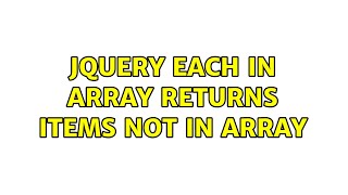 jquery each in array returns items not in array