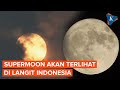 Supermoon Terakhir 2024 Diprediksi Terlihat di Langit Indonesia