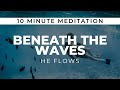 BENEATH THE WAVES 10 Minute Christian Meditation / Prayer Music / Prophetic Instrumental Worship