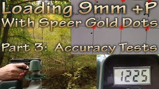 Loading 9mm +P with Speer Gold Dots - pt 3 - Accuracy Testing