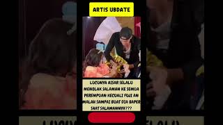 Aisar selalu menolak salaman ke semua perempuan kecuali fuji #trending #kabarfuji #fuji #aisar