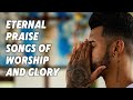 Eternal Praise Songs of Worship and Glory | Path of Promise