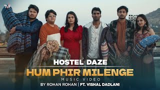 Hum Phir Milenge | Music Video | Vishal Dadlani, Rohan Rohan, Avinash Chouhan | TVF Hostel Daze S4