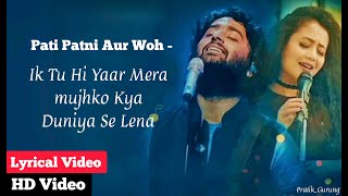 Tu Hi Yaar Mera (Lyrics) - Pati Patni Aur Woh | Arijit Singh and Neha Kakkar