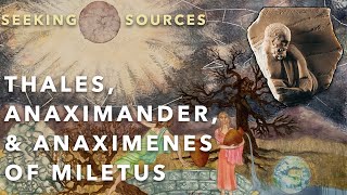 Greek Philosophy 4.2: The Milesians: Thales, Anaximander, and Anaximenes