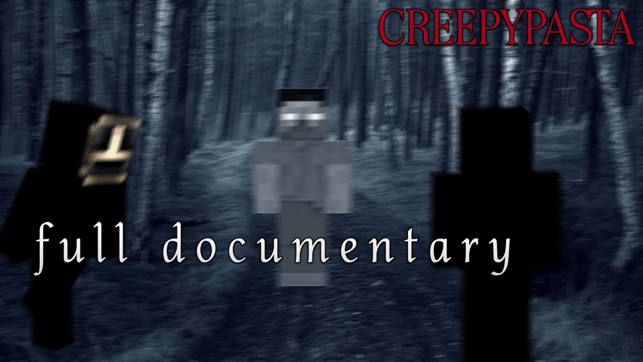 Minecraft Creepypasta The Full Documentary Youtube