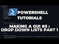 PowerShell Tutorials : Making a GUI Part 3 - Drop Down Lists 1/2