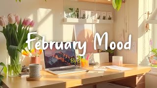 [Playlist] February Mood 🌷 Beautiful Day 🎶 A Playlist for a warm start of new day