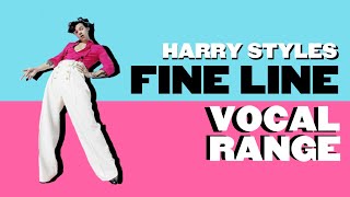 Harry Styles - Fine Line Vocal Range (F2-A5)