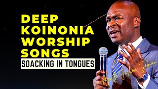 Deep Koinonia Worship Songs With Apostle Joshua Selman